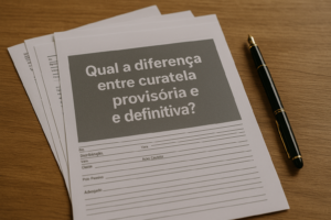 Leia mais sobre o artigo Qual a diferença entre curatela provisória e definitiva? Entenda cada etapa do processo